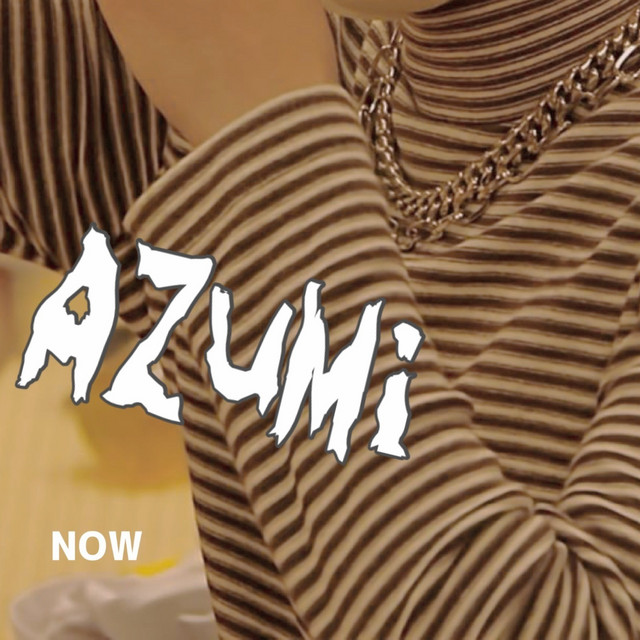 NOW - Single by Azumi | Spotify