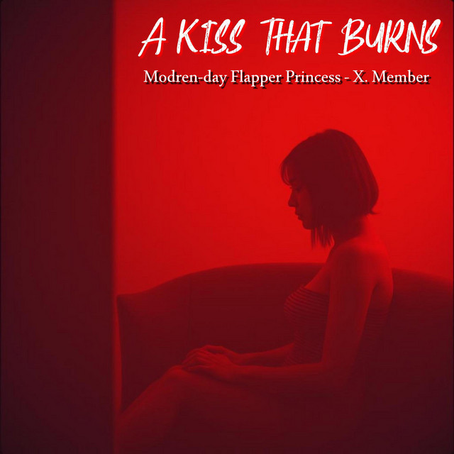 A Kiss that Burns - Album by Modern-day Flapper Princess | Spotify
