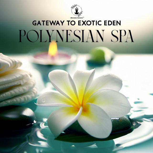Gateway to Exotic Eden: Polynesian Spa Music, Calming Spa Music for Relaxation and Meditation cover art