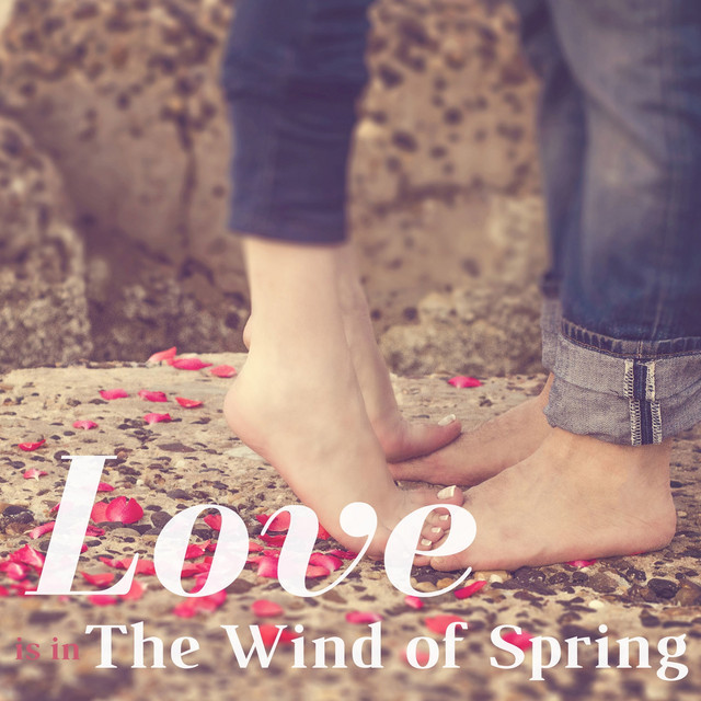 Love is in The Wind of Spring - Compilation by Various Artists | Spotify