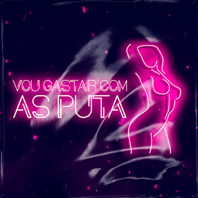 Vou Gastar Com As Puta
