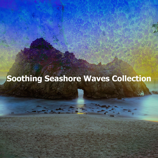 Soothing Seashore Waves Collection - Album by Seashore Waves | Spotify