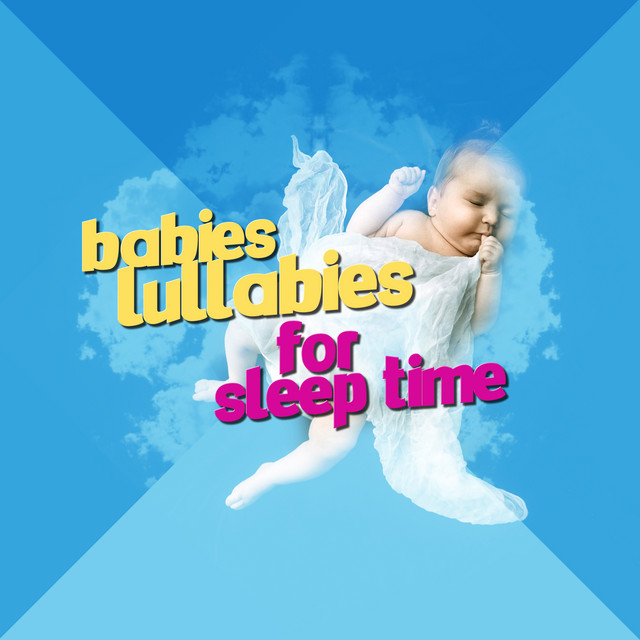Babies Lullabies for Sleep Time - Album by Baby Lullaby,Sleep Baby ...