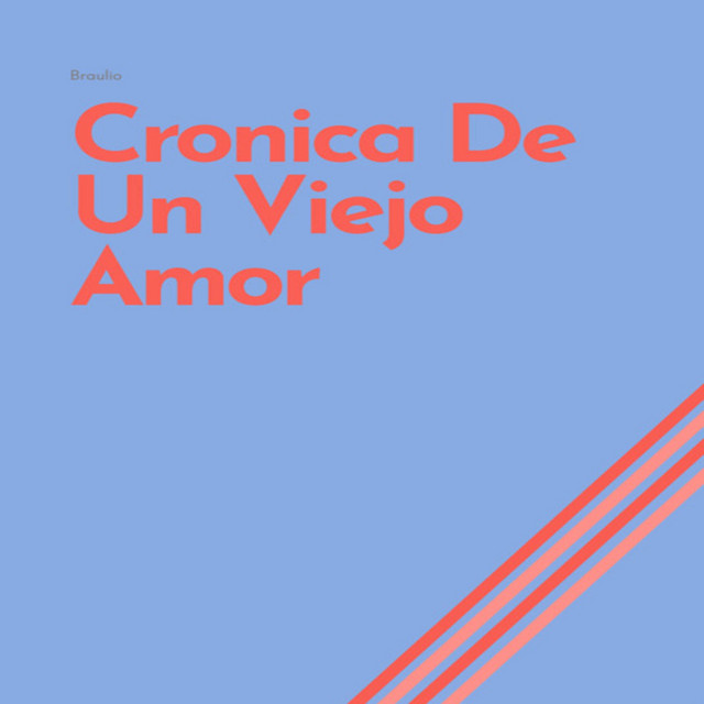 Cronica De Un Viejo Amor - música y letra de Braulio | Spotify