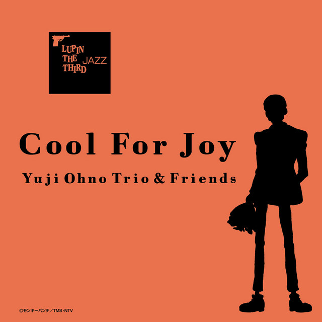 LUPIN THE THIRD JAZZ － Cool For Joy - Album by Yuji Ohno Trio