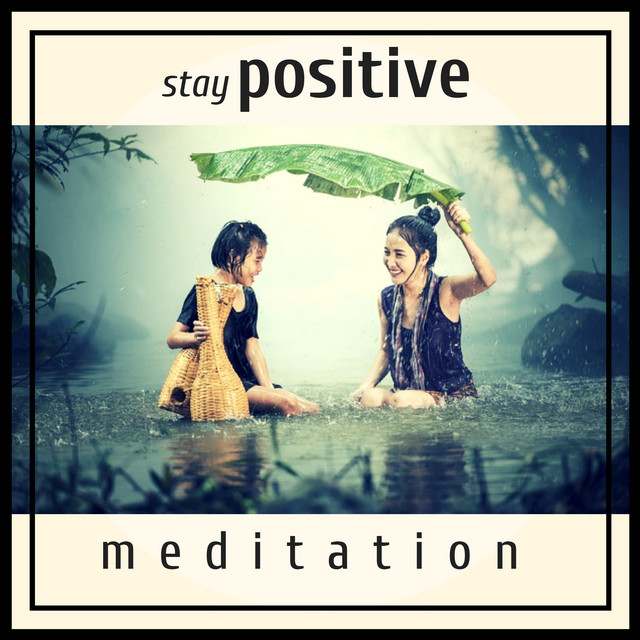 Stay Positive Motivation - Power of Gratitude Deep Meditation Music cover art