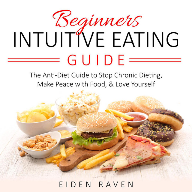 Beginners Intuitive Eating Guide [The Anti-Diet Guide to Stop Chronic ...