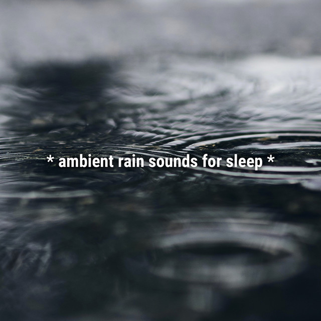 * ambient rain sounds for sleep * - Album by Sound Effects Library ...