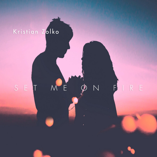 Обкладинка: Set Me on Fire — Kristian Zolko