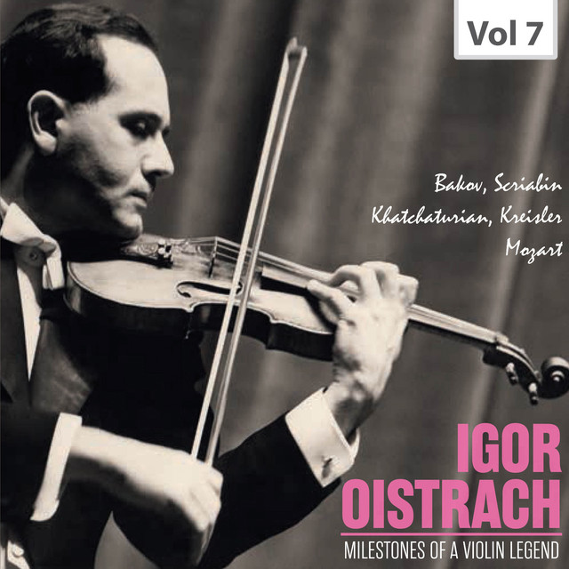 Milestones of a Violin Legend: Igor Oistrach, Vol. 7
