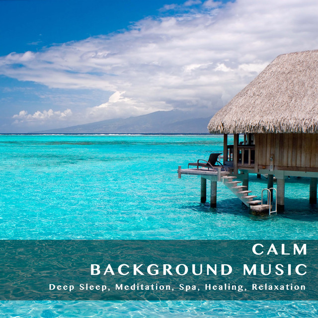 Calm Background Music: Deep Sleep, Meditation, Spa, Healing, Relaxation cover art