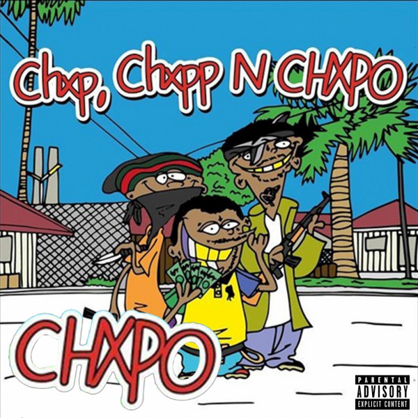 Chxp, Chxpp N Chxpo - Album by CHXPO | Spotify