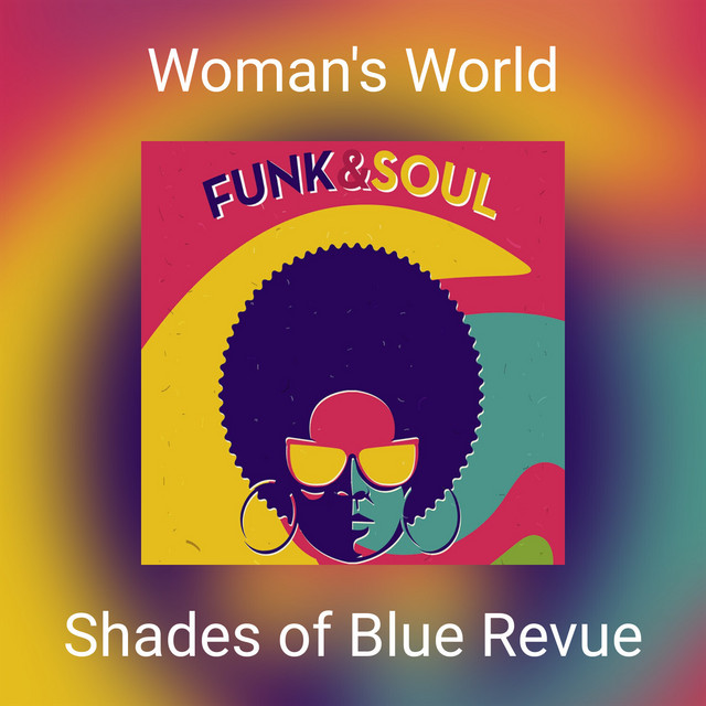 Woman's World Single by Shades of Blue Revue Spotify