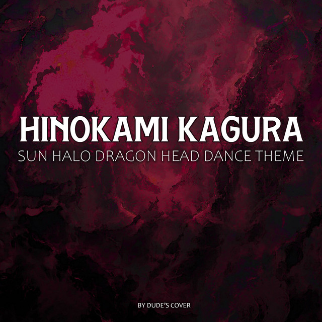 Album cover for Hinokami Kagura - Sun Halo Dragon Head Dance Theme by Dude's Cover