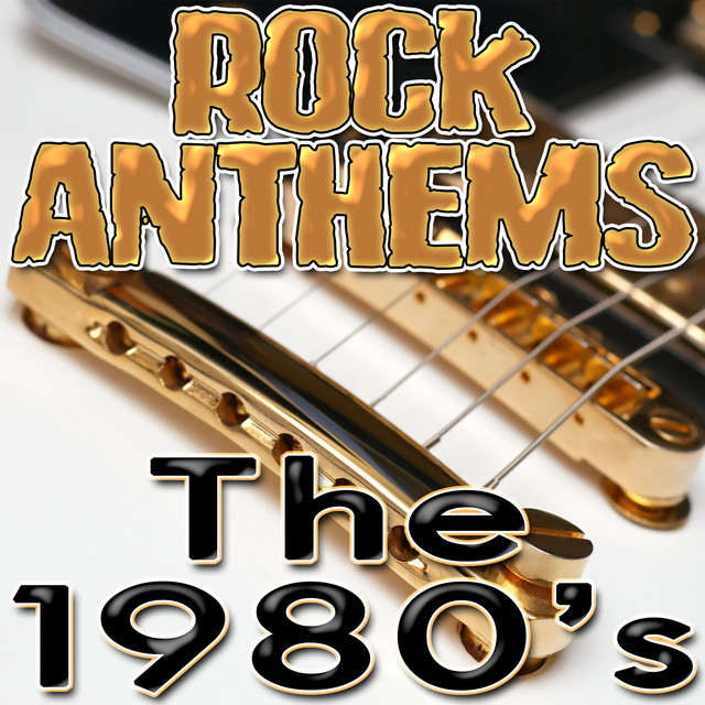 Rock Anthems - The 1980's - Album by Infinite Hit Band | Spotify