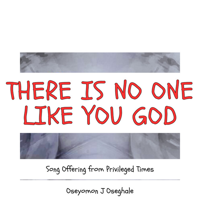 THERE IS NO ONE LIKE YOU GOD