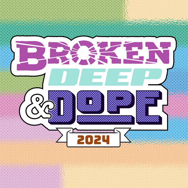 Broken Deep & Dope 2024 cover