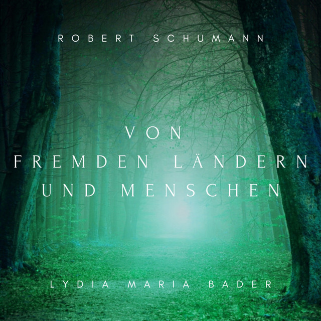 Robert Schumann &ndash; Kinderszenen, op.15 - nr.1, "Von fremden Ländern und Menschen"