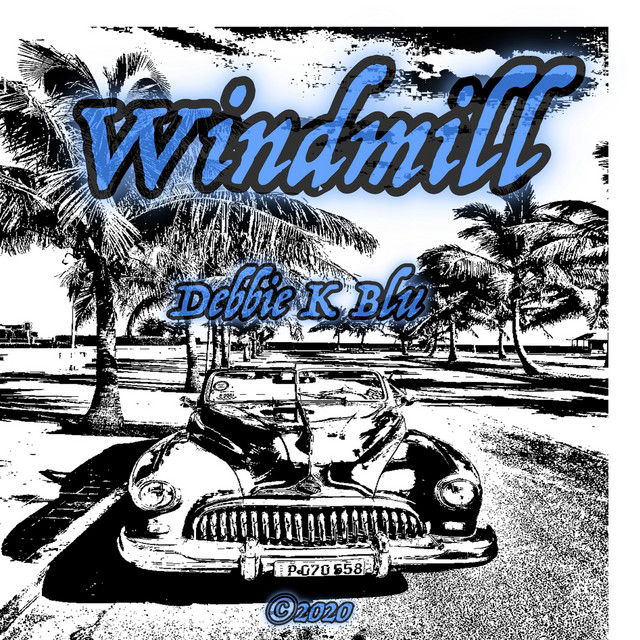 Windmill - song and lyrics by Debbie K Blu | Spotify