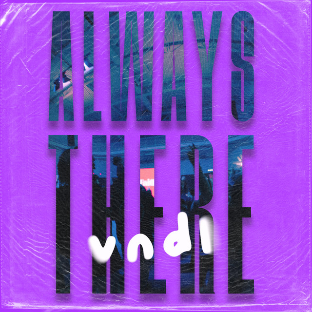always there