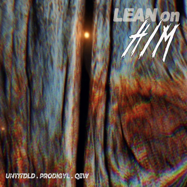 Lean On Him