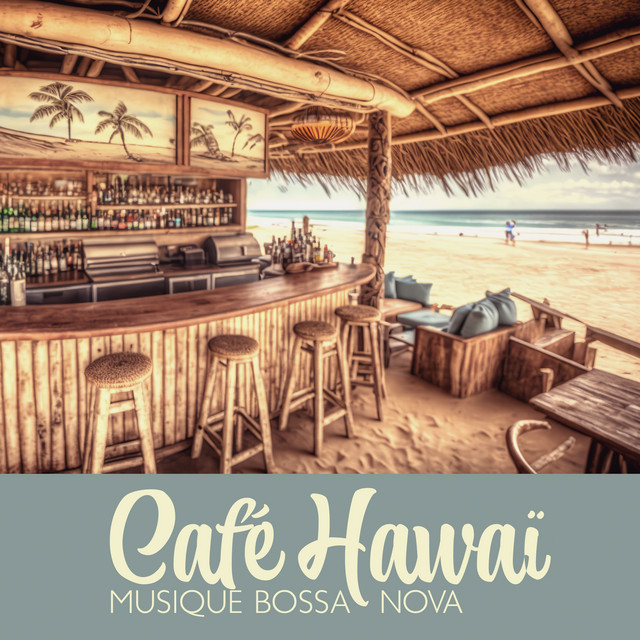 Café Hawaï: Musique Positive Bossa Nova, Jazz d'ambiance douce pour se détendre cover art