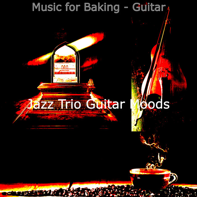 Music for Baking - Guitar - Album by Jazz Trio Guitar Moods | Spotify