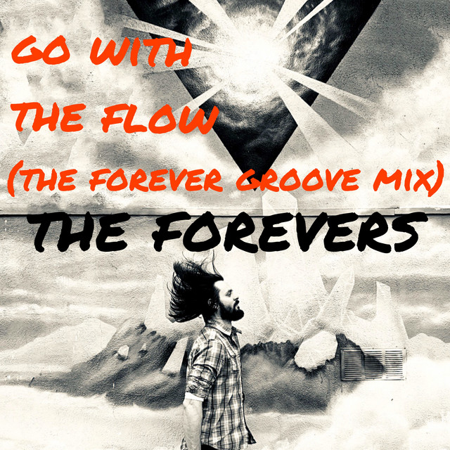 Go with the Flow - The Forever Groove Mix - song and lyrics by The ...