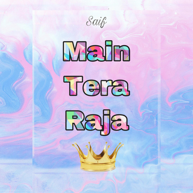 Main Tera Raja - Single by Saif Ali | Spotify