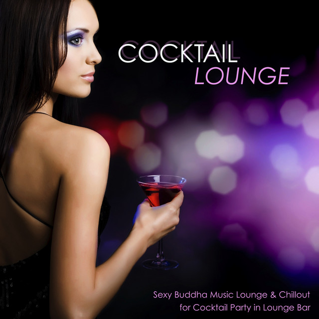 Cocktail Lounge - Sexy Buddha Music Lounge & Chillout for Cocktail Party in Lounge Bar cover art