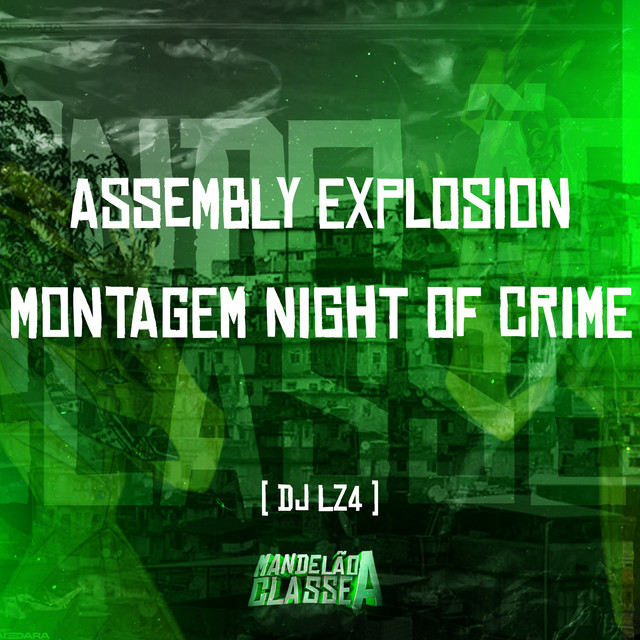 Assembly Explosion Montagem Night Of Crime