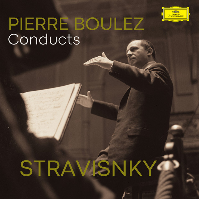 Pierre Boulez Conducts Stravinsky - Compilation by Igor Stravinsky