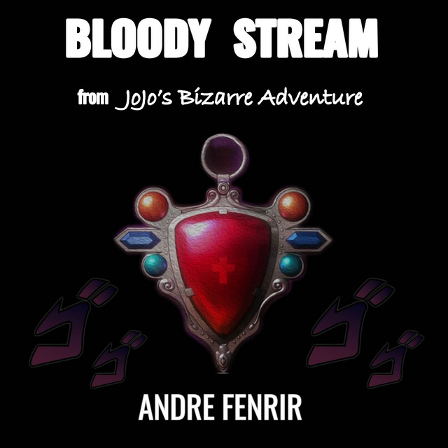 Album cover for Bloody Stream (JoJo's Bizarre Adventure) [Instrumental Version] by Andre Fenrir
