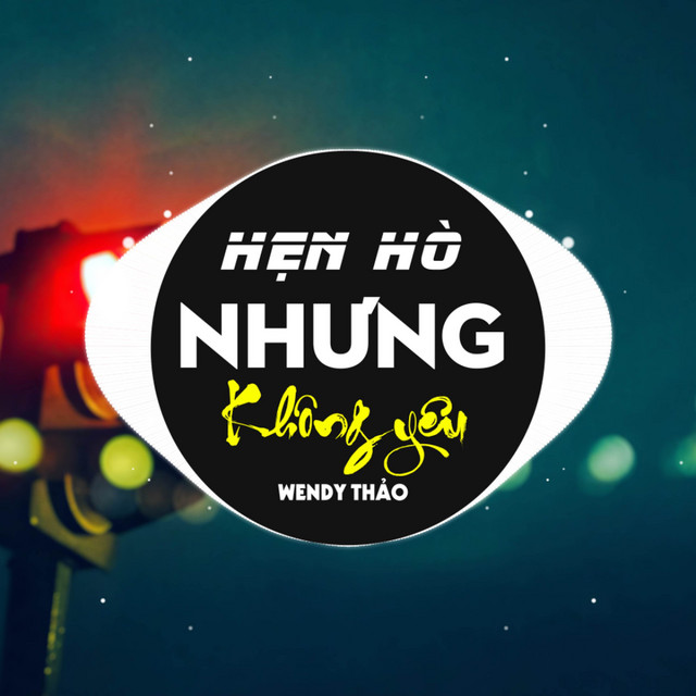 Hẹn Hò Nhưng Không Yêu - Remix