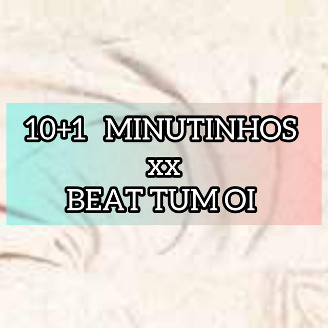 10+1 MINUTINHOS BEAT TUM OI SEM LOCUÇÃO