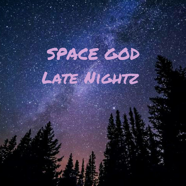 Late Nightz - Single by Space God | Spotify