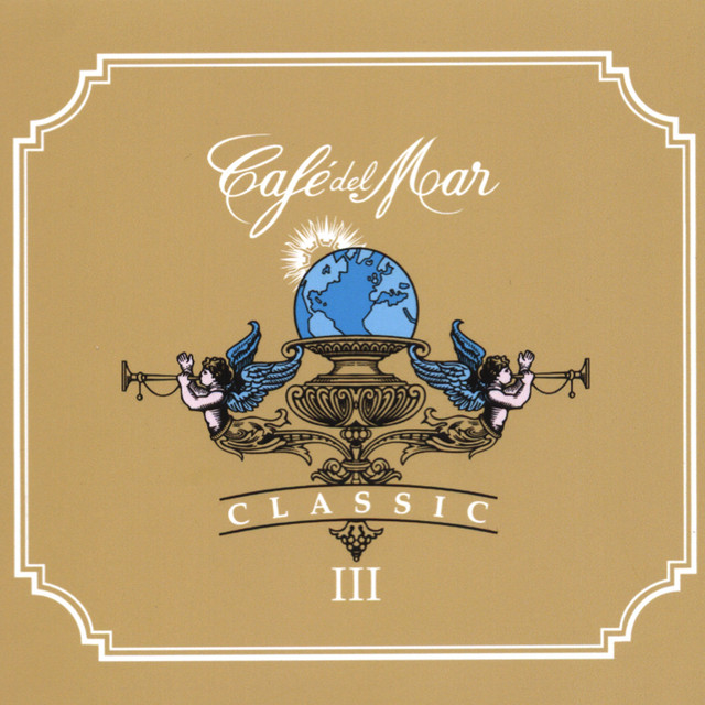 Café Del Mar Classic III - Album by Café del Mar | Spotify