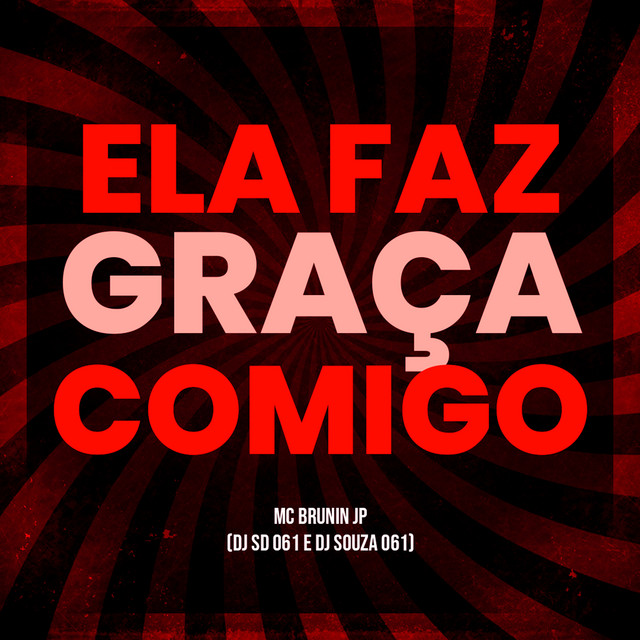 Ela Faz Graça Comigo (feat. MC Brunin JP)