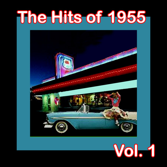 The Hits of 1955, Vol. 1 - Compilation by Various Artists | Spotify
