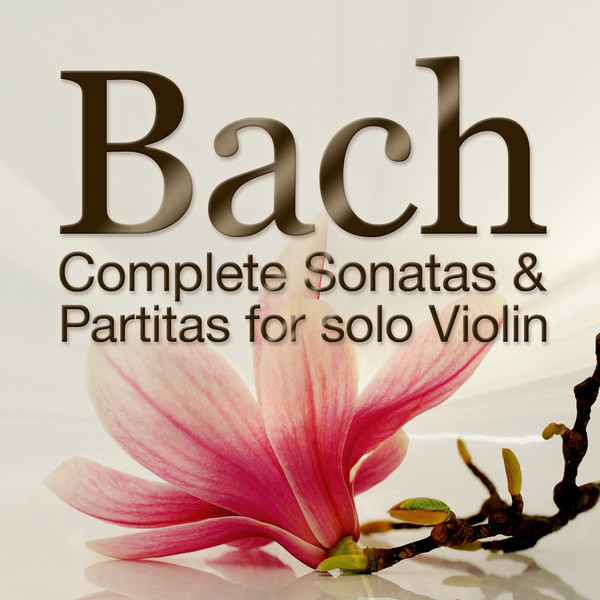 Bach: Complete Sonatas & Partitas for Solo Violin