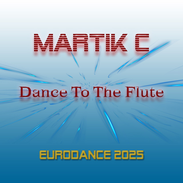 Dance To The Flute (Eurodance 2025) - Single by Martik C | Spotify