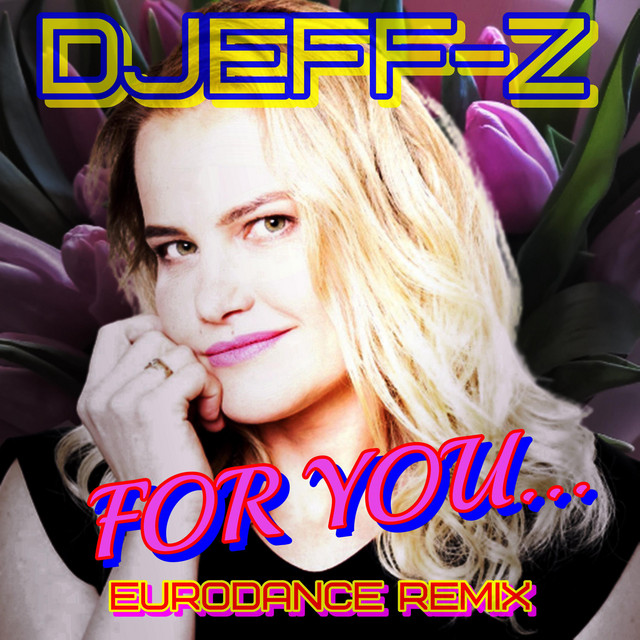 Обкладинка: For you... - Eurodance remix — Djeff-Z