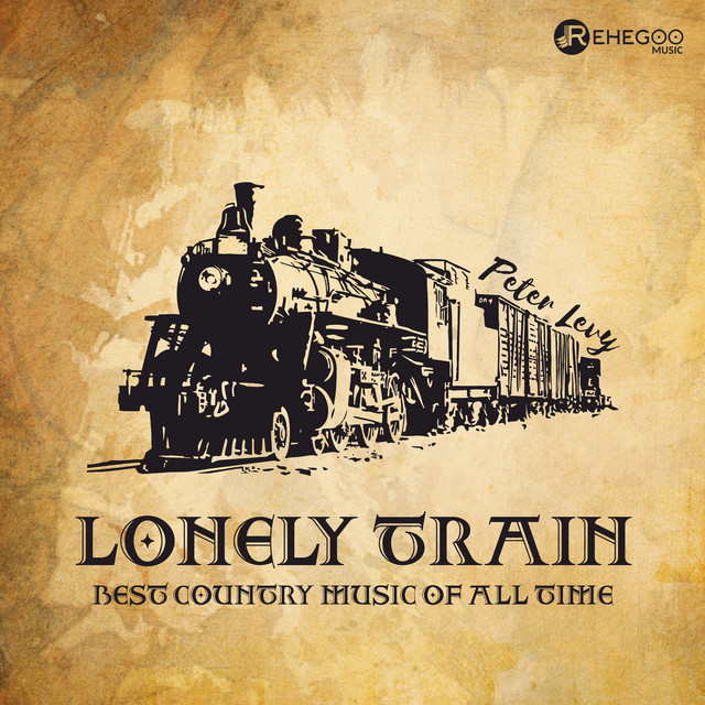 Lonely Train (Best Country Music of All Time) cover art