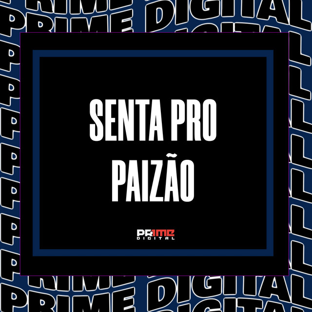 SENTA PRO PAIZÃO