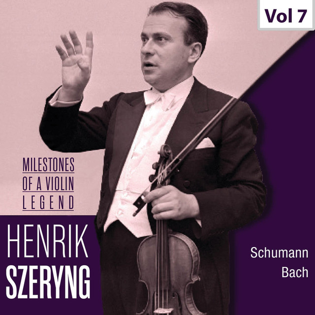 Milestones of a Violin Legend: Henryk Szeryng, Vol. 7