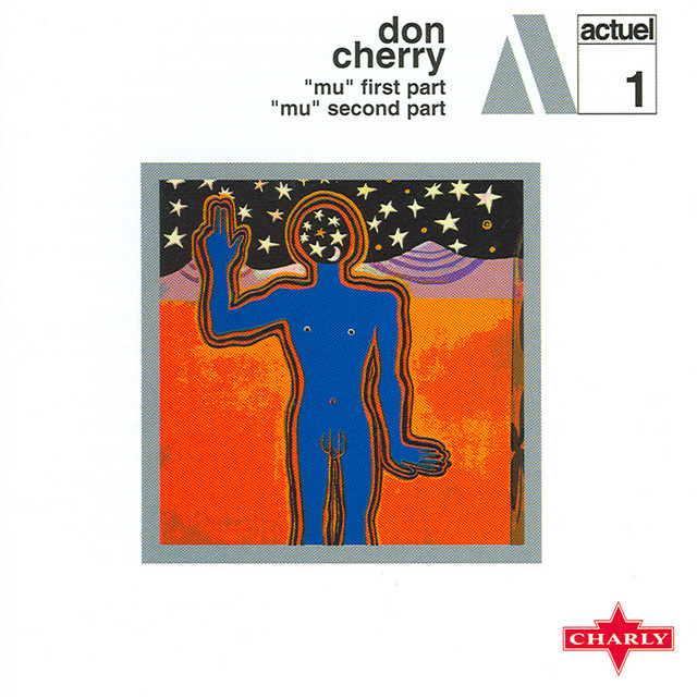 Mu First Part / Mu Second Part - Album by Don Cherry | Spotify