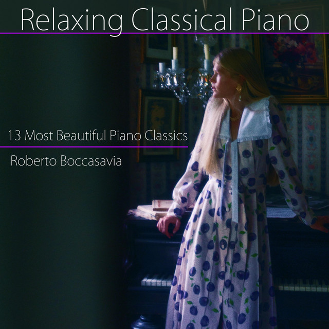 Relaxing Classical Piano: 13 Most Beautiful Piano Classics