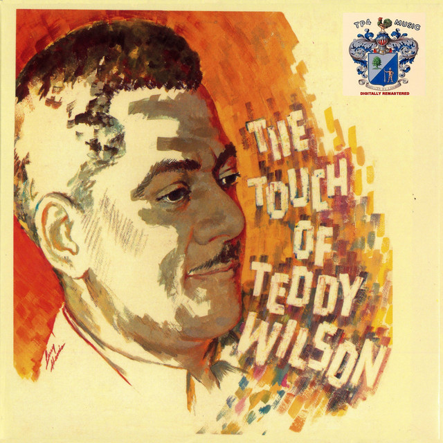 The Touch of Teddy Wilson ‑「アルバム」by テディ・ウィルソン | Spotify
