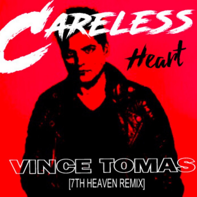 Careless Heart 7th Heaven Remix Song By Vince Tomas 7th Heaven Spotify