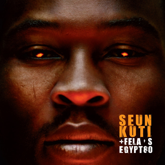 Seun Kuti & Fela's Egypt 80 - Album by Seun Kuti | Spotify